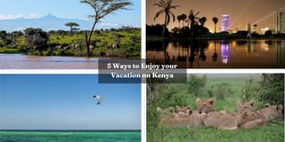 5 ways to enjoy your vacation on kenya
